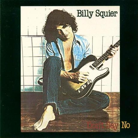 DON'T SAY NO - Billy Squier, 1981. Crítica del álbum. Review. Reseña.