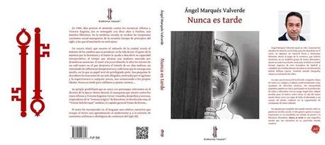 Nunca es tarde de Angel Marqués Valverde (Editorial Nazarí) Nunca es tarde, Angel Marqués Valverde, Editorial Nazari, blog SOLO YO,