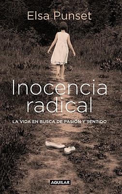 Inocencia Radical, de Elsa Punset Inocencia Radical, de Elsa Punset