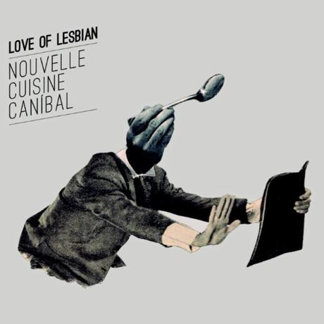 [Noticia] Nouvelle Cuisine Caníbal, lo nuevo de Love Of Lesbian