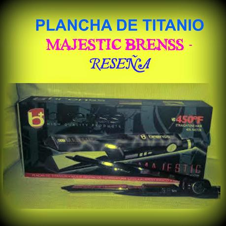 PLANCHA DE TITANIO MAJESTIC BRENSS - RESEÑA + SORTEO (PANAMA)