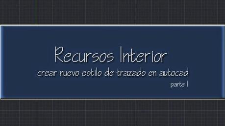 Como crear nuevo estilo de trazado en Autocad. Parte 1 Como crear nuevo estilo de trazado en Autocad. Parte 1