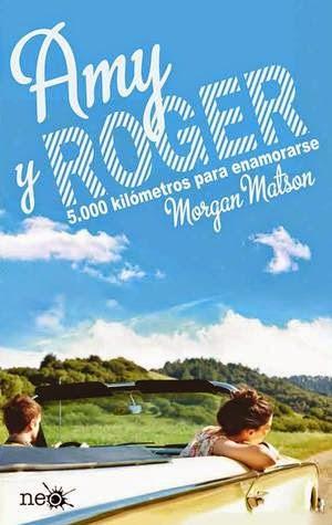 Amy y Roger. 5000 kilómetros para enamorarse, Morgan Matson Amy y Roger. 5000 kilómetros para enamorarse, Morgan Matson
