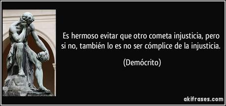 Es muy satisfactorio alejarse de las Injusticias Es muy satisfactorio alejarse de las Injusticias