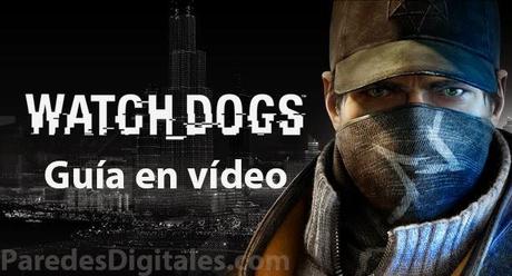 Guía en vídeo de Watch Dogs Guía en vídeo de Watch Dogs