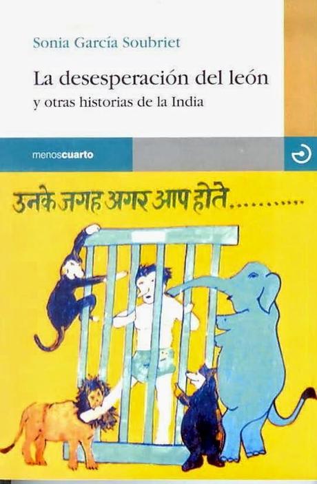 La desesperación del león y otras historias de la India. Sonia García Soubriet