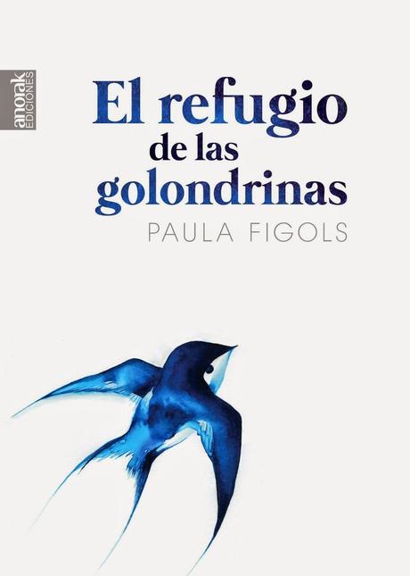 Un nido en el que quedarse (Reseña de 'El refugio de las golondrinas' de Paula Figols)