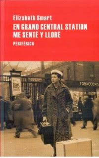 En Grand Central Station me senté y lloré. Elizabeth Smart En Grand Central Station me senté y lloré. Elizabeth Smart