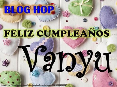 Blog Hop: ¡Felicidades Vanyu!