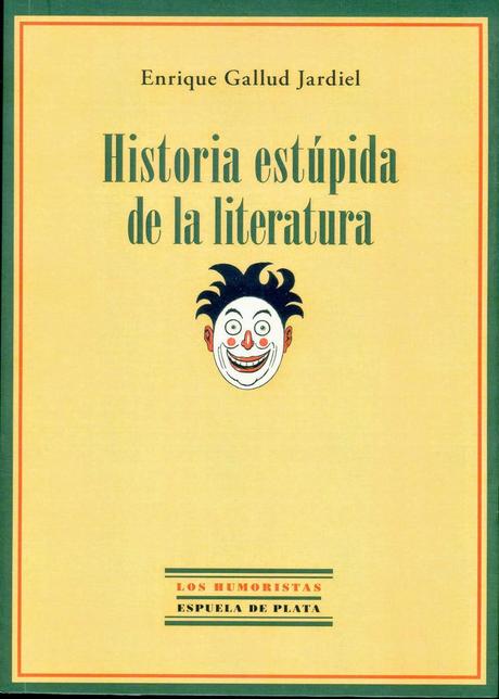 Historia estúpida de la literatura - Enrique Gallud Jardiel