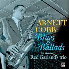 ARNETT COBB: Blues & Ballads, Featuring Red Garland Trio