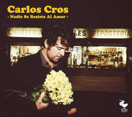 [Disco] Carlos Cros - Nadie Se Resiste Al Amor (2014)