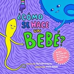 ¿Cómo se hace un bebé?, de Cory Silverberg y Fiona Smyth ¿Cómo se hace un bebé?, de Cory Silverberg y Fiona Smyth