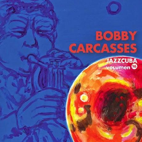 Bobby Carcassés-JazzCuba Vol.16