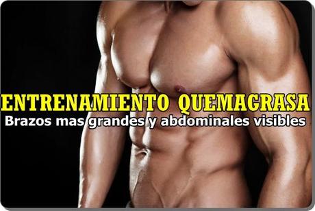 Entrenamiento quemagrasa: Brazos mas grandes y abdominales visibles