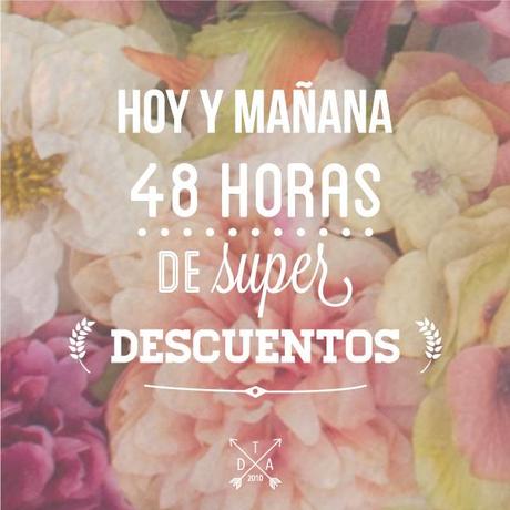 ¡Aprovecha estas 48 horas! ¡Aprovecha estas 48 horas!