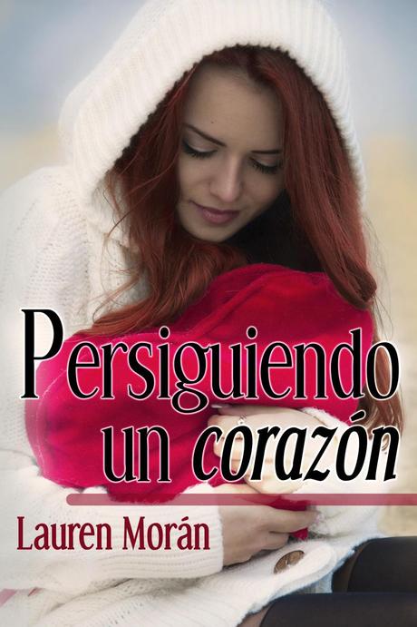 Reseña - Persiguiendo un corazón, Lauren Morán