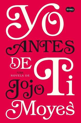 Reseña: Yo Antes de Ti - Jojo Moyes