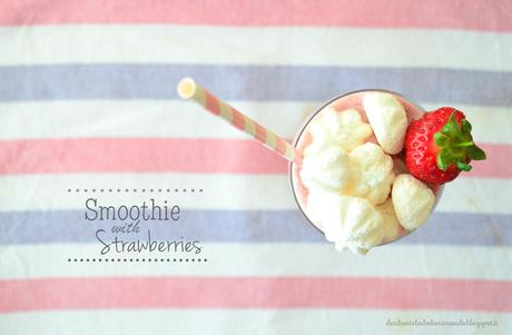 smoothie with strawberries desdeesteladodemimundo.blogspot.it