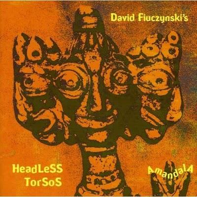David Fiuczynski's Headless Torsos - Amandala (2001)
