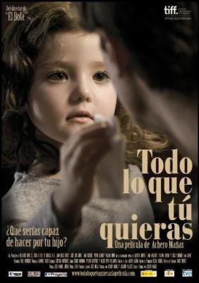 TODO LO QUE TÚ QUIERAS (España, 2010) Drama