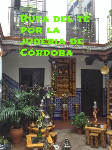 DE VIAJE POR CORDOBA, TETERIAS EN EL BARRIO DE LA JUDERIA DE VIAJE POR CORDOBA, TETERIAS EN EL BARRIO DE LA JUDERIA