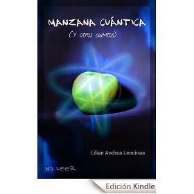 El libro de Lilian Andrea Lencinas “Manzana Cuántica” (y otros cuentos). El libro de Lilian Andrea Lencinas “Manzana Cuántica” (y otros cuentos).