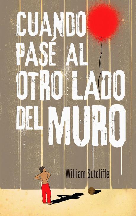 Reseña: Cuando pasé al otro lado del muro, de William Sutcliffe