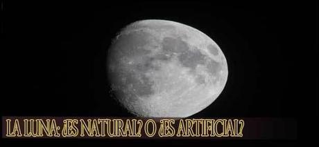 La Luna: ��es natural? o ��es artificial?