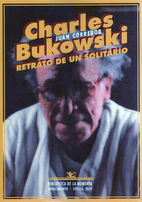 Juan Corredor: Charles Bukowski, retrato de un solitario (1):