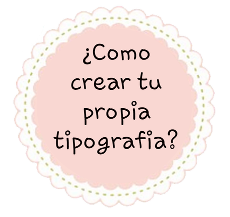 ¿Cómo Hacer tu propia tipografia? En nueve pasos! ¿Cómo Hacer tu propia tipografia? En nueve pasos!