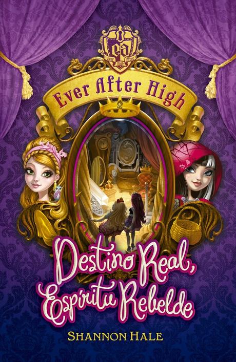 Reseña: Ever After High - Destino real, espiritu rebelde