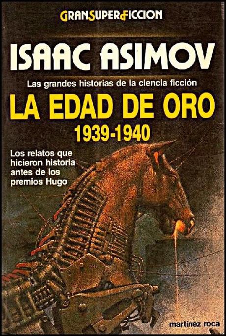 ISAAC ASIMOV (SELECCIÓN VOL.1º); “LA EDAD DE ORO 1939-1940”.