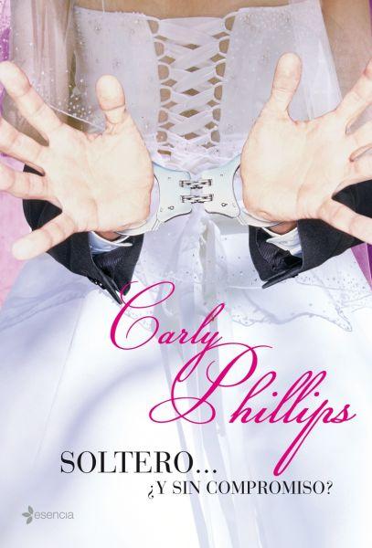 Soltero...¿Y sin compromiso?, Carly Phillips