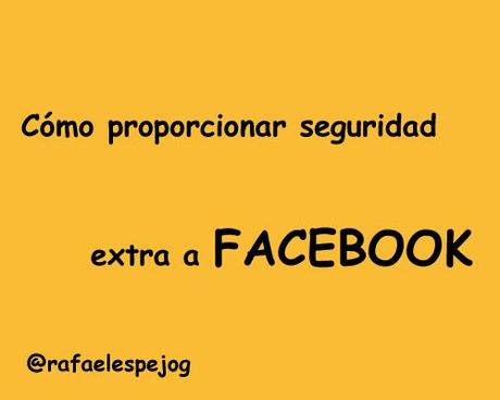 como proporcionar seguridad extra a facebook