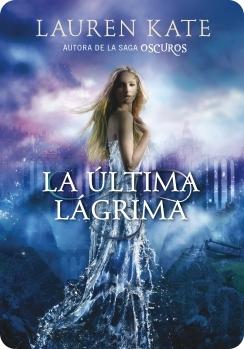 La última lágrima (Libro 1) (Lauren Kate)