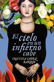 El cielo en un infierno cabe. Cristina López Barrio