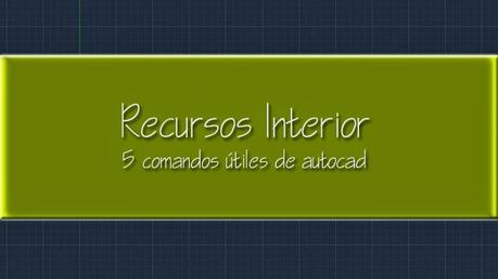 5 comandos útiles de Autocad 5 comandos útiles de Autocad