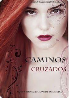 Reseña Caminos Cruazados #1 - Paula Ramos González Reseña Caminos Cruazados #1 - Paula Ramos González