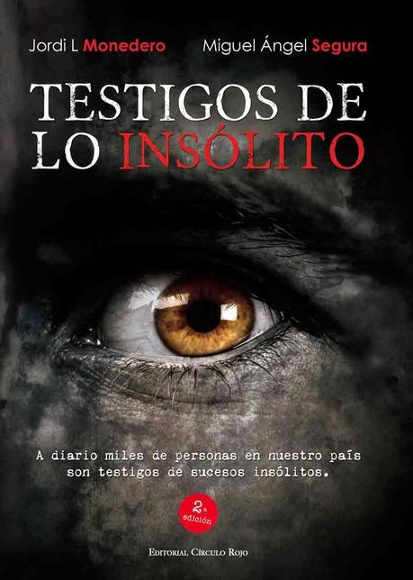 Testigos de lo insólito, de Miguel Ángel Segura y Jordi L. Monedero Testigos de lo insólito, de Miguel Ángel Segura y Jordi L. Monedero