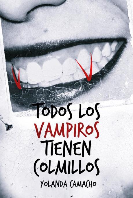 Todos los vampiros tienen colmillos (Yolanda Camacho) Todos los vampiros tienen colmillos (Yolanda Camacho)