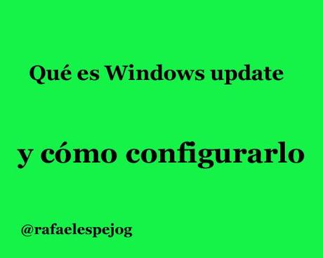 que es windows update y como configurarlo que es windows update y como configurarlo