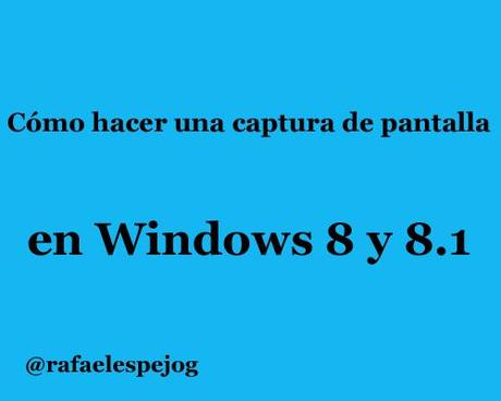 como hacer una captura de pantalla en windows 8 y 8.1 como hacer una captura de pantalla en windows 8 y 8.1