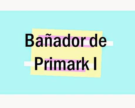 Bañador de Primark I