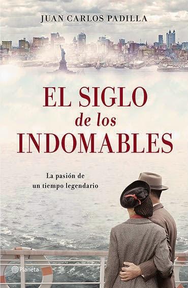 EL SIGLO DE LOS INDOMABLES - Juan Carlos Padilla