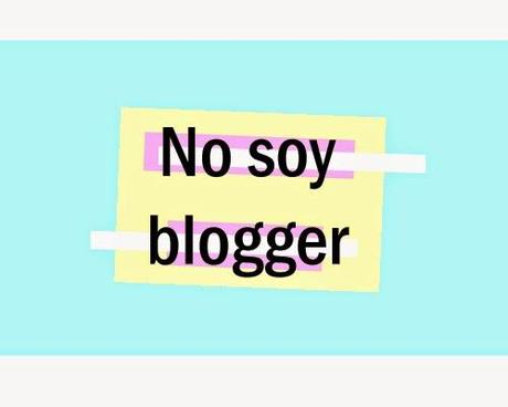 No soy blogger, tengo un blog