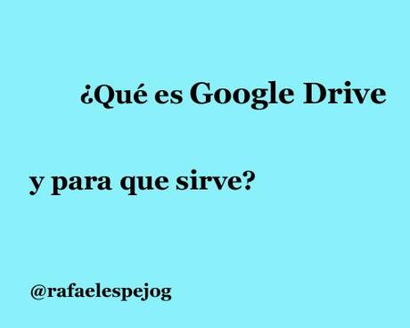 que es google drive y para que sirve