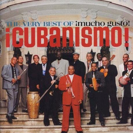 The Very Best Of ¡Cubanismo! - ¡Mucho Gusto! The Very Best Of ¡Cubanismo! - ¡Mucho Gusto!