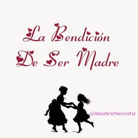 LA BENDICIÓN DE SER MADRE