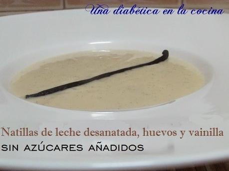 Natillas de leche desnatada, huevos y vainilla sin azúcares añadidos